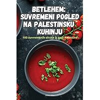 Betlehem Suvremeni Pogled Na Palestinsku Kuhinju (Croatian Edition)