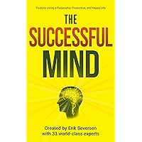 The Successful Mind: Tools to Living a Purposeful, Productive, and Happy Life (Successful Mind, Body & Spirit)