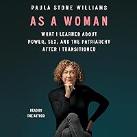 As a Woman: What I Learned About Power, Sex, and the Patriarchy After I Transitioned As a Woman: What I Learned About Power, Sex, and the Patriarchy After I Transitioned Audible Audiobook Paperback Kindle Hardcover Audio CD