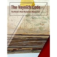 The Voynich Code - The World's Most Mysterious Manuscript