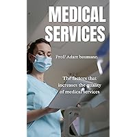 MEDICAL SERVICES : The factors that increases the quality of medical services (MEDICAL & REHABILITATION)