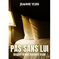 Pas sans lui: Inspiré d'une histoire vraie (French Edition)