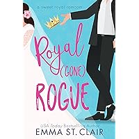 Royal Gone Rogue: A Sweet Royal RomCom (Sweet Royal RomCom Series Book 2)