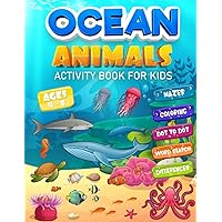 Ocean Animals Activity Book For Kids ages 4-8: Workbook with 35 Sea Life activities including coloring, mazes, dot to dots and more