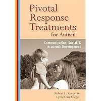 Pivotal Response Treatments for Autism: Communication, Social, and Academic Development Pivotal Response Treatments for Autism: Communication, Social, and Academic Development Paperback