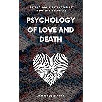 Psychology of Love & Death: Therapeutic Path to Fundamental Balance in Life and Relationships (Psychology and Psychotherapy: Theories and Practices)