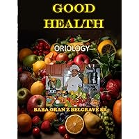 Good Health (Oriology) Good Health (Oriology) Hardcover Kindle Paperback