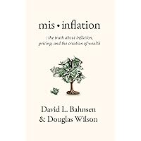 Mis-Inflation: The Truth about Inflation, Pricing, and the Creation of Wealth Mis-Inflation: The Truth about Inflation, Pricing, and the Creation of Wealth Audible Audiobook Paperback Kindle