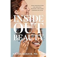 Inside Out Beauty: Your Prescription for Healthy, Radiant, and Acne Controlled Skin Inside Out Beauty: Your Prescription for Healthy, Radiant, and Acne Controlled Skin Kindle Paperback