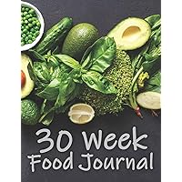 30 Week Food Journal: Track your diet for fitness, weight loss, bodybuilding, diabetes management, nutritional awareness and more 30 Week Food Journal: Track your diet for fitness, weight loss, bodybuilding, diabetes management, nutritional awareness and more Paperback