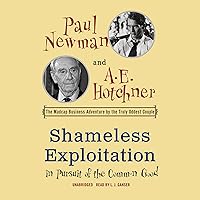 Shameless Exploitation in Pursuit of the Common Good: The Madcap Business Adventure by the Truly Oddest Couple Shameless Exploitation in Pursuit of the Common Good: The Madcap Business Adventure by the Truly Oddest Couple Kindle Audible Audiobook Hardcover Paperback Audio CD