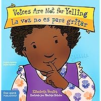 Voices Are Not for Yelling / La voz no es para gritar Board Book (Best Behavior®) (Spanish and English Edition)
