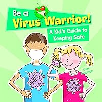A Kid's Guide to Keeping Safe (Be a Virus Warrior!) A Kid's Guide to Keeping Safe (Be a Virus Warrior!) Library Binding Paperback