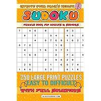 250 Large Print Sudoku Puzzles for All Ages: Improve Your Brain's Health, Without Straining Your Vision! Easy to Difficult Sudoku Puzzles with Solutions!