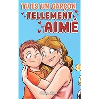 Tu es un garçon tellement aimé: Une collection d'histoires inspirantes sur la famille, l'amitié, la confiance en soi et l'amour (Livres de Motivation pour Enfants) (French Edition) Tu es un garçon tellement aimé: Une collection d'histoires inspirantes sur la famille, l'amitié, la confiance en soi et l'amour (Livres de Motivation pour Enfants) (French Edition) Kindle Hardcover Paperback