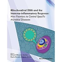 Mitochondrial DNA and the Immuno-inflammatory Response: New Frontiers to Control Specific Microbial Diseases (Frontiers in Inflammation Book 3) Mitochondrial DNA and the Immuno-inflammatory Response: New Frontiers to Control Specific Microbial Diseases (Frontiers in Inflammation Book 3) Kindle Hardcover Paperback