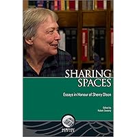 Sharing Spaces: Essays in Honour of Sherry Olson (Mercury) Sharing Spaces: Essays in Honour of Sherry Olson (Mercury) Paperback