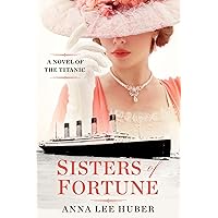 Sisters of Fortune: A Riveting Historical Novel of the Titanic Based on True History