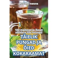 Täielik Pungad Ja Õied Kokaraamat (Estonian Edition)