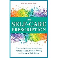 The Self Care Prescription: Powerful Solutions to Manage Stress, Reduce Anxiety & Increase Wellbeing The Self Care Prescription: Powerful Solutions to Manage Stress, Reduce Anxiety & Increase Wellbeing Paperback Kindle Audible Audiobook MP3 CD