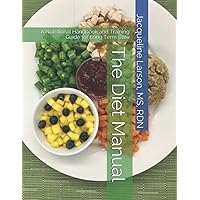 The Diet Manual: A Nutritional Handbook and Training Guide for Long Term Care