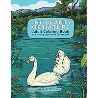 Adult Coloring Book: The Beauty Of Nature, 30 Coloring Pages With Landscapes (World of Nature Coloring Books)