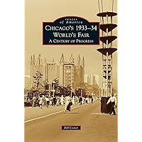 Chicago's 1933-34 World's Fair: A Century of Progress Chicago's 1933-34 World's Fair: A Century of Progress Hardcover Kindle Paperback