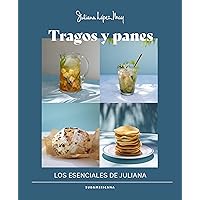 Tragos y panes: Los esenciales de Juliana (Spanish Edition) Tragos y panes: Los esenciales de Juliana (Spanish Edition) Kindle