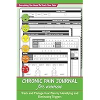Chronic Pain Journal For Women: Track and Manage Your Pain by Identifying and Eliminating Triggers With This Unique Pain Diary and Symptom Tracker ... Stress, Food, Sleep, Exercise, Meds & More