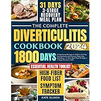 The Complete Diverticulitis Cookbook: 1800 Days of Satisfying Recipes to Achieve Lasting Gut Harmony and Prevent Flare-Ups. Including a 31-Day Meal Plan Through 3-Stage Recovery Path. The Complete Diverticulitis Cookbook: 1800 Days of Satisfying Recipes to Achieve Lasting Gut Harmony and Prevent Flare-Ups. Including a 31-Day Meal Plan Through 3-Stage Recovery Path. Paperback Kindle