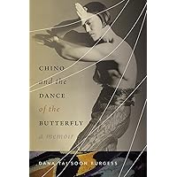 Chino and the Dance of the Butterfly: A Memoir Chino and the Dance of the Butterfly: A Memoir Paperback Kindle