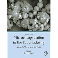 Microencapsulation in the Food Industry: A Practical Implementation Guide Microencapsulation in the Food Industry: A Practical Implementation Guide Kindle Paperback