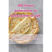 100 finom palacsinta és palacsinta recept (Hungarian Edition)