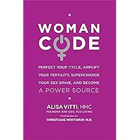 WomanCode: Perfect Your Cycle, Amplify Your Fertility, Supercharge Your Sex Drive, and Become a Power Source WomanCode: Perfect Your Cycle, Amplify Your Fertility, Supercharge Your Sex Drive, and Become a Power Source Paperback Audible Audiobook Kindle Hardcover Spiral-bound