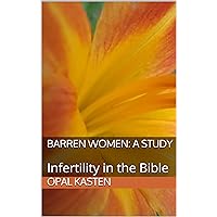 Barren Women: a Study: Infertility in the Bible