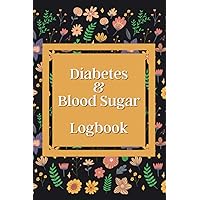 Diabetes & Blood Sugar Journal: 52-Week Glucose Tracker Log Book