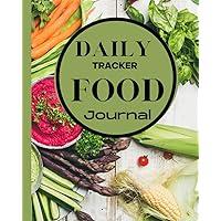 Daily Tracker Food Journal: A Daily Food Log Book to Help Track Dietary Intake Daily Tracker Food Journal: A Daily Food Log Book to Help Track Dietary Intake Paperback