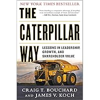 The Caterpillar Way: Lessons in Leadership, Growth, and Shareholder Value The Caterpillar Way: Lessons in Leadership, Growth, and Shareholder Value Hardcover Audible Audiobook Kindle