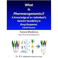 What is Pharmacogenomics ?: A Knowledge of an individual's Genetic Variability in Drug Response. What is Pharmacogenomics ?: A Knowledge of an individual's Genetic Variability in Drug Response. Kindle