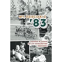 My, dzieciaki z 83: Polska książka na prezent na urodziny (Polish Edition)