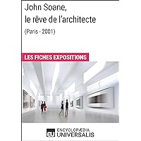 John Soane, le rêve de l'architecte (Paris - 2001): Les Fiches Exposition d'Universalis (French Edition)