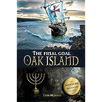 The Final Goal: OAK ISLAND: The Mystery was solved in 2022! The Final Goal: OAK ISLAND: The Mystery was solved in 2022! Paperback Hardcover