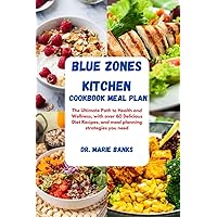 Blue zones kitchen Cookbook Meal Plan: The Ultimate Path to Health and Wellness, with over 60 Delicious Diet Recipes, and meal planning strategies you need Blue zones kitchen Cookbook Meal Plan: The Ultimate Path to Health and Wellness, with over 60 Delicious Diet Recipes, and meal planning strategies you need Paperback Kindle