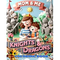 Mom and Me Coloring Book - Knights and Dragons (Mom and Me Coloring Book Series)