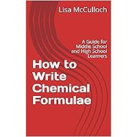 How to Write Chemical Formulae: A Guide for Middle School and High School Learners