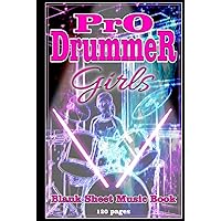 Pro Drummer - Girls: Blank Sheet Music Book 6 x 9 inches, 120 pages, for music director, school music book, composer, for beginners & advanced, gift ... drummer, god's drummer, gospel, Hardcover