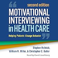 Motivational Interviewing in Health Care: Helping Patients Change Behavior Motivational Interviewing in Health Care: Helping Patients Change Behavior Paperback Audible Audiobook Kindle Hardcover