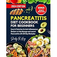 Pancreatitis Diet Cookbook for Beginners 2024.: Easy & Tasty low fat Anti-inflammatory Recipes to help Manage and control Pancreatitis with 30-Day Meal Plan. Pancreatitis Diet Cookbook for Beginners 2024.: Easy & Tasty low fat Anti-inflammatory Recipes to help Manage and control Pancreatitis with 30-Day Meal Plan. Paperback Kindle