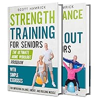Strength Training for Seniors: Gain Balance, Energy, and Muscle with Simple Home Exercises and Resistance Bands (Staying Fit) Strength Training for Seniors: Gain Balance, Energy, and Muscle with Simple Home Exercises and Resistance Bands (Staying Fit) Kindle Audible Audiobook Hardcover Paperback
