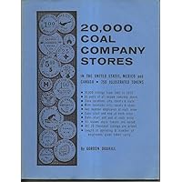 20,000 Coal Company Stores in the U.S., Mexico and Canada